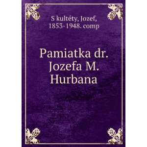   Hurbana Jozef, 1853 1948. comp SÌ?kulteÌty  Books