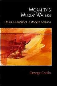 Moralitys Muddy Waters Ethical Quandaries in Modern America 