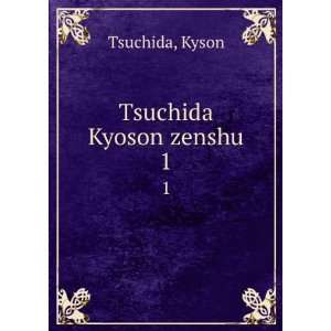  Tsuchida Kyoson zenshu. 1 Kyson Tsuchida Books