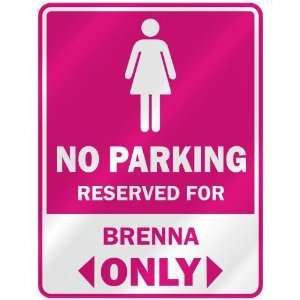  NO PARKING  RESERVED FOR BRENNA ONLY  PARKING SIGN NAME 