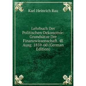   Band GrundsÃ¤tze Der Finanzwissenschaft Karl Heinrich Rau Books