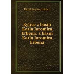   bÃ¡snÃ­ Karla JaromÃ­ra Erbena Karel JaromÃ­r Erben Books