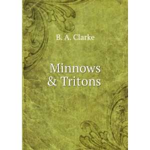  Minnows & Tritons . B. A. Clarke Books