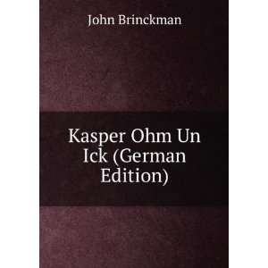  Kasper Ohm Un Ick (German Edition) (9785875069833) John 