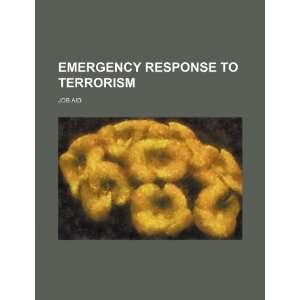   response to terrorism job aid (9781234312435) U.S. Government Books