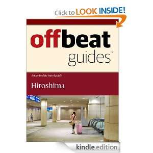 Hiroshima Travel Guide Offbeat Guides  Kindle Store