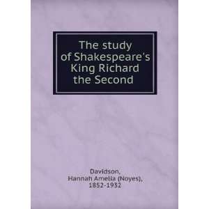  The study of Shakespeares King Richard the Second Hannah 