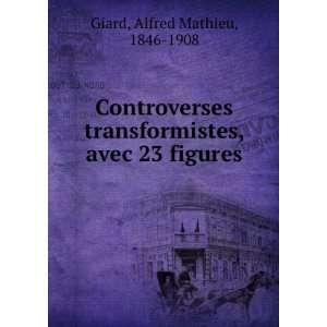  Controverses transformistes, avec 23 figures Alfred 