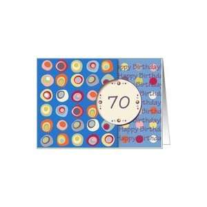  Happy Birthday 70 Years Old, Mod Dots and Circles Card 
