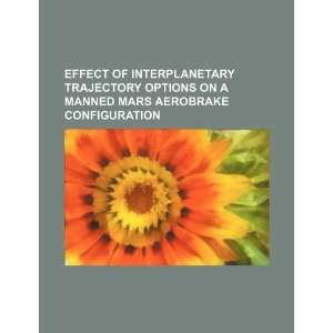 Effect of interplanetary trajectory options on a manned Mars aerobrake 