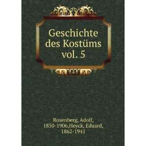  Geschichte des KostÃ¼ms. vol. 5 Adolf, 1850 1906,Heyck 