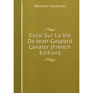   De Jean Gaspard Lavater (French Edition) Herminie Chavannes Books