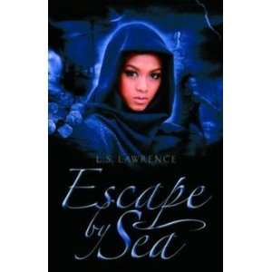  Escape by Sea L S LAWRENCE Books