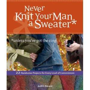  Storey Publishing Never Knit Your Man A Sweater