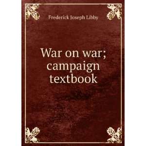   on war; campaign textbook Frederick Joseph Libby  Books