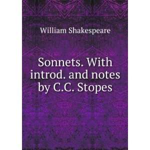  Sonnets. With introd. and notes by C.C. Stopes William 