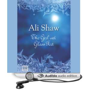  The Girl with Glass Feet (Audible Audio Edition) Ali Shaw 
