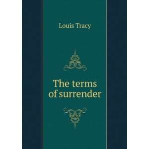  The terms of surrender Louis Tracy Books