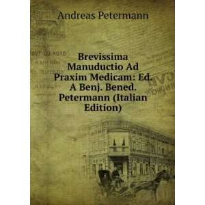   Benj. Bened. Petermann (Italian Edition) Andreas Petermann Books