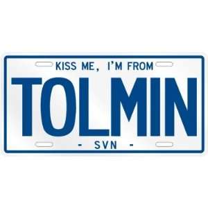  NEW  KISS ME , I AM FROM TOLMIN  SLOVENIA LICENSE PLATE 