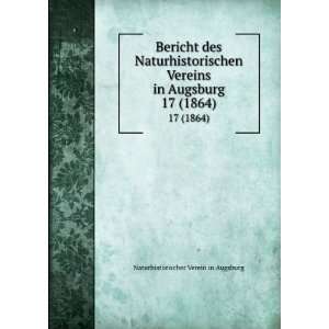  Bericht des Naturhistorischen Vereins in Augsburg. 17 