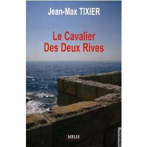    le cavalier des deux rives (9782352100317) Jean Max Tixier Books
