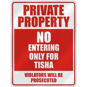   PROPERTY NO ENTERING ONLY FOR TISHA  PARKING SIGN