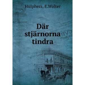  DÃ¤r stjÃ¤rnorna tindra E.Walter HÃ¼lphers Books