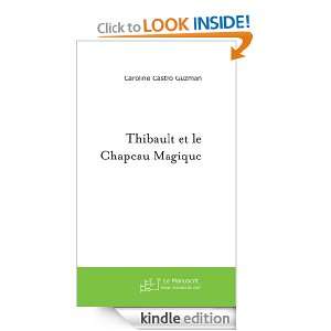 Thibault et le Chapeau Magique (French Edition) Caroline Castro 