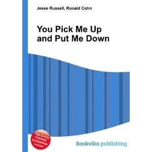 You Pick Me Up and Put Me Down Ronald Cohn Jesse Russell 