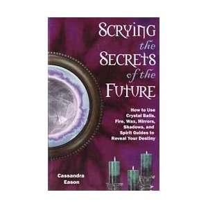  Scrying, Secrets of the Future by Easton, Cassandra 