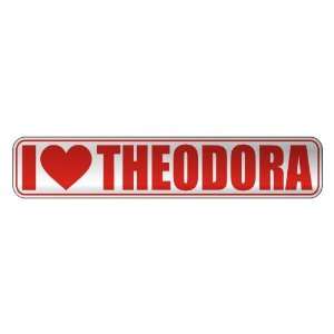   I LOVE THEODORA  STREET SIGN NAME