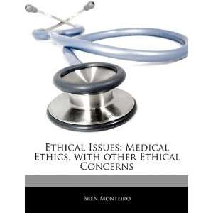  Ethical Issues Medical Ethics, with other Ethical 