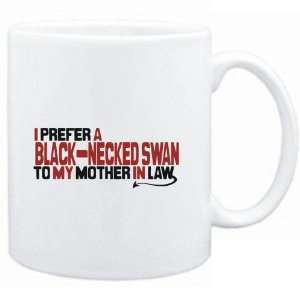  Mug White  I prefer a Black Necked Swan to my mother in 