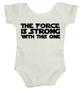 The Force Is Strong With This One Baby Funny Onesie  