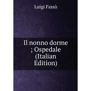  Il nonno dorme ; Ospedale (Italian Edition) Luigi 