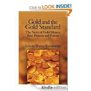 the Gold Standard The Story of Gold Money, Past, Present, and Future 