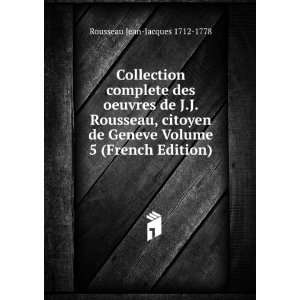   oeuvres de J.J. Rousseau, citoyen de Geneve Volume 5 (French Edition
