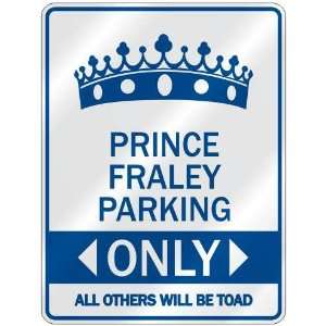   PRINCE FRALEY PARKING ONLY  PARKING SIGN NAME