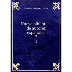   de autores espaÃ±oles. 2 Marcelino MenÃ©ndez y Pelayo Books