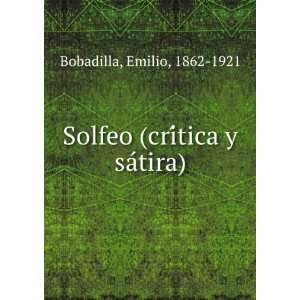  Solfeo (criÌtica y saÌtira) Emilio, 1862 1921 Bobadilla Books