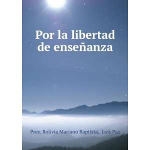   de enseÃ±anza Luis Paz Pres. Bolivia Mariano Baptista Books