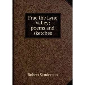  Frae the Lyne Valley; poems and sketches Robert Sanderson Books