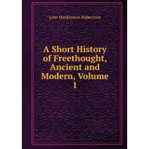   and Modern, Volume 1 John Mackinnon Robertson  Books