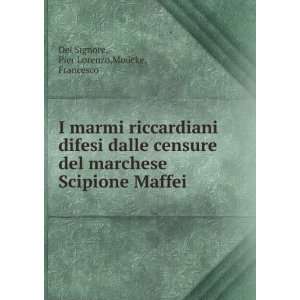 marmi riccardiani difesi dalle censure del marchese Scipione Maffei 