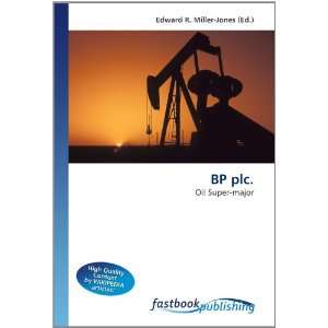   plc. Oil Super major (9786130105051) Edward R. Miller Jones Books