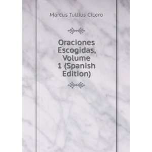   Escogidas, Volume 1 (Spanish Edition) Marcus Tullius Cicero Books