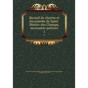 documents de Saint Martin des Champs, monastere parisien. 1 Depoin, J 
