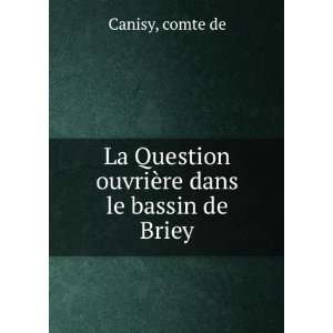  Question ouvriÃ¨re dans le bassin de Briey comte de Canisy Books