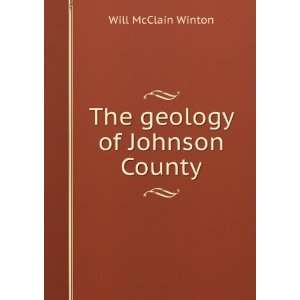  The geology of Johnson County Will McClain Winton Books